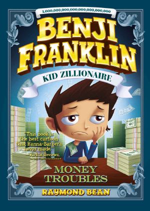 [Benji Franklin: Kid Zillionaire 01] • Benji Franklin · Kid Zillionaire · Money Troubles